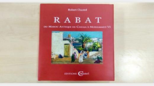 صدور كتاب ” الرباط، من مغرب شالة العتيق إلى محمد السادس “، المؤلف الجديد لروبير شاستل